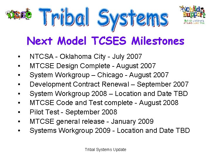 Next Model TCSES Milestones • • • NTCSA - Oklahoma City - July 2007