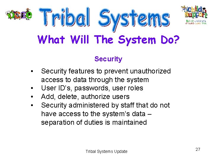 What Will The System Do? Security • • Security features to prevent unauthorized access