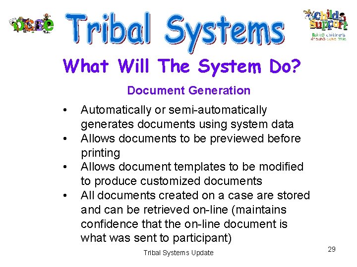 What Will The System Do? Document Generation • • Automatically or semi-automatically generates documents