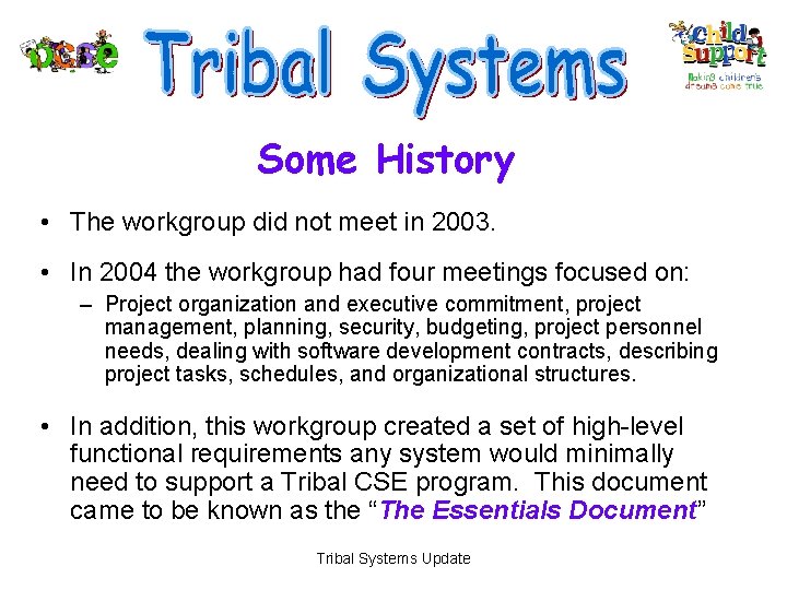 Some History • The workgroup did not meet in 2003. • In 2004 the