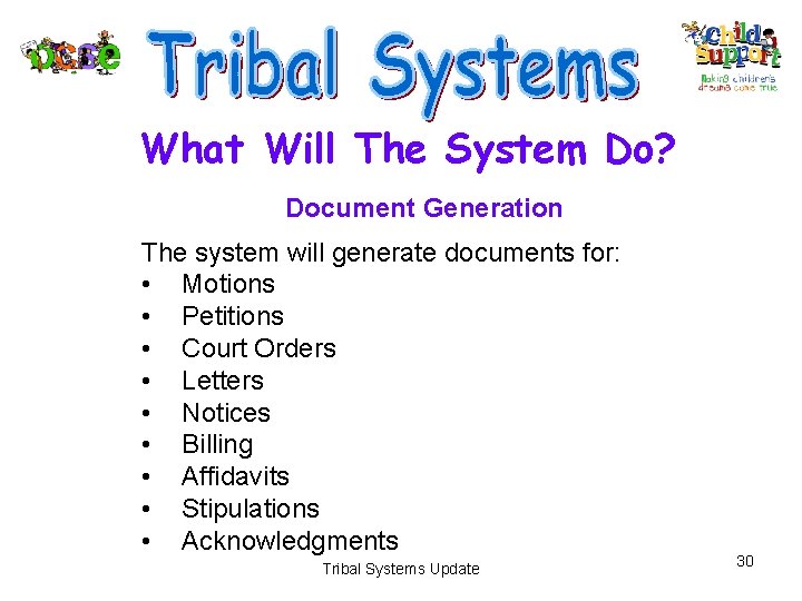 What Will The System Do? Document Generation The system will generate documents for: •