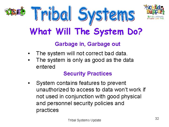 What Will The System Do? Garbage in, Garbage out • • The system will