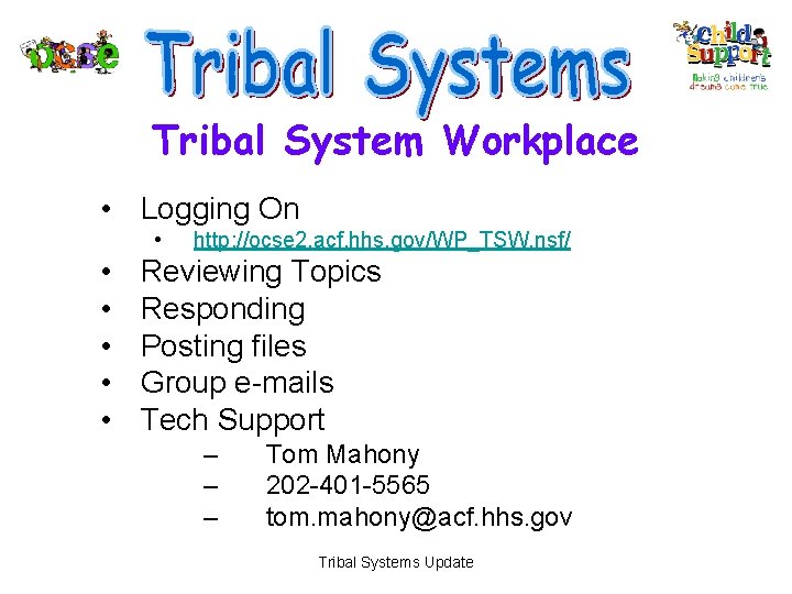 Tribal System Workplace • Logging On • • • http: //ocse 2. acf. hhs.