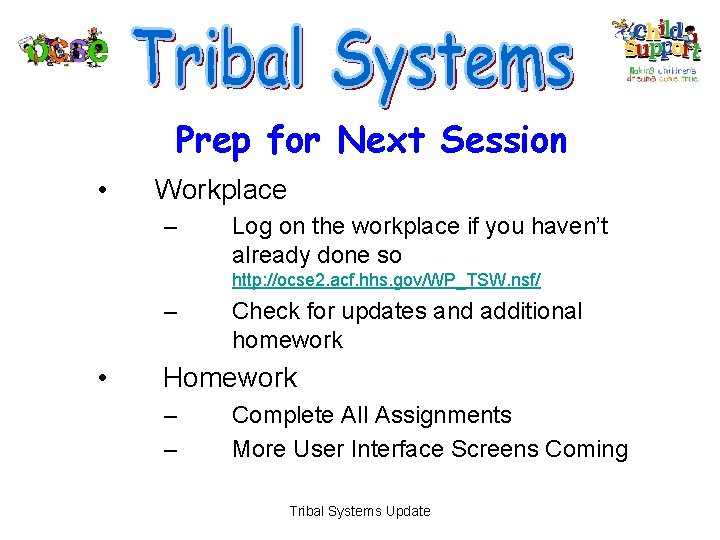 Prep for Next Session • Workplace – Log on the workplace if you haven’t