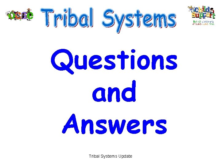 Questions and Answers Tribal Systems Update 