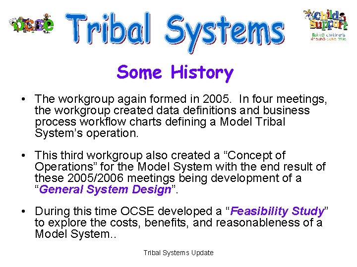 Some History • The workgroup again formed in 2005. In four meetings, the workgroup