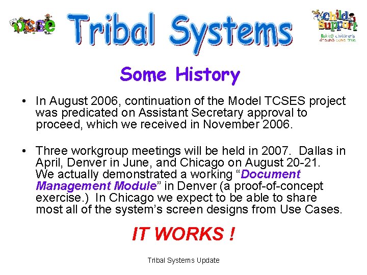 Some History • In August 2006, continuation of the Model TCSES project was predicated