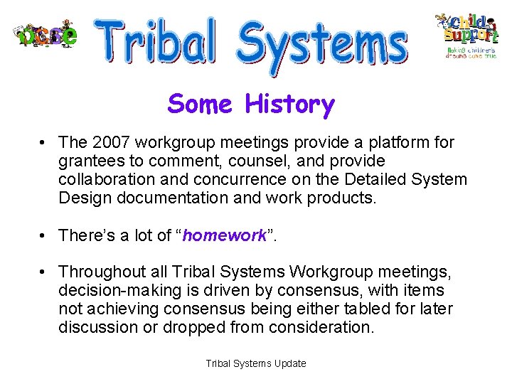 Some History • The 2007 workgroup meetings provide a platform for grantees to comment,