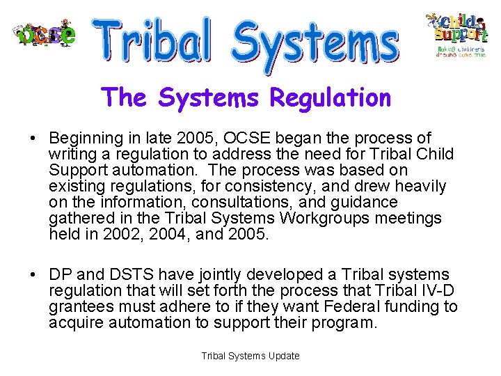 The Systems Regulation • Beginning in late 2005, OCSE began the process of writing