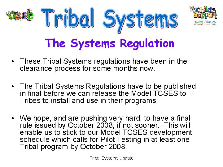 The Systems Regulation • These Tribal Systems regulations have been in the clearance process