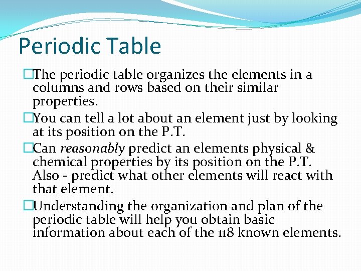Periodic Table �The periodic table organizes the elements in a columns and rows based