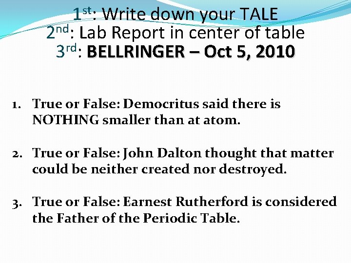 1 st: Write down your TALE 2 nd: Lab Report in center of table