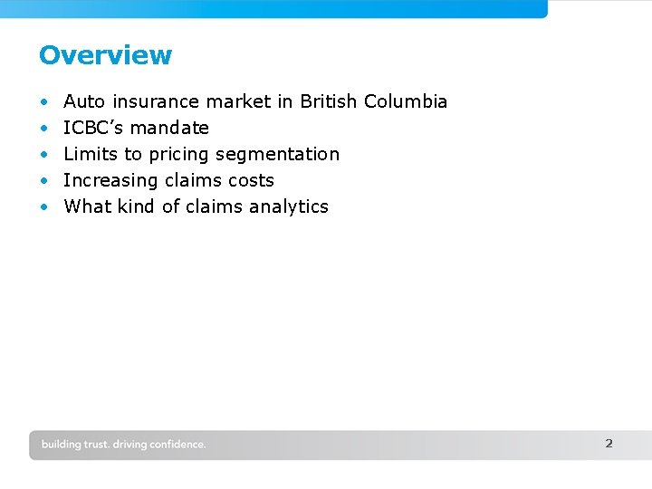 Overview • • • Auto insurance market in British Columbia ICBC’s mandate Limits to