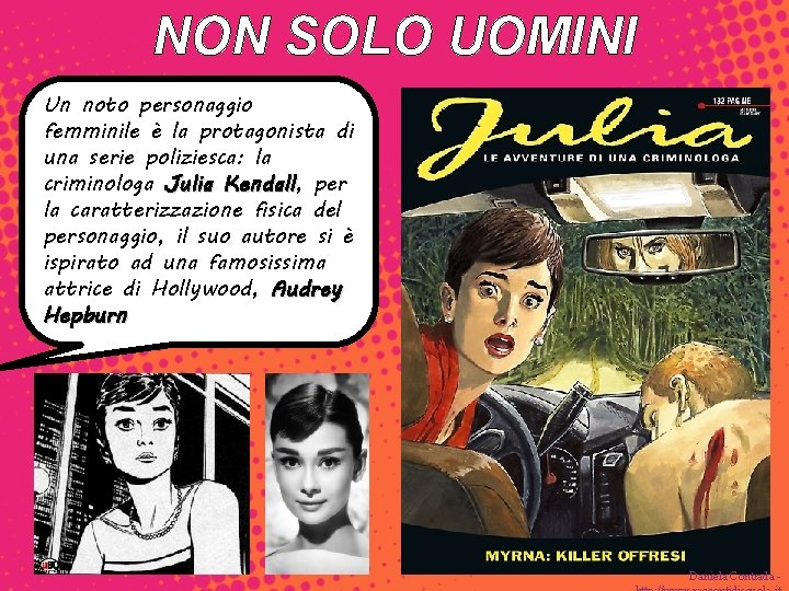 NON SOLO UOMINI Un noto personaggio femminile è la protagonista di una serie poliziesca: