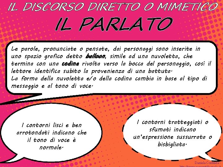 IL DISCORSO DIRETTO O MIMETICO IL PARLATO Le parole, pronunciate o pensate, dai personaggi