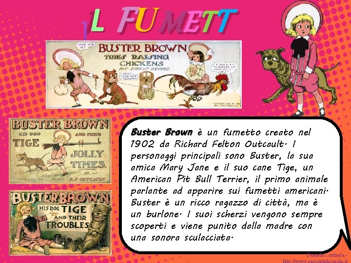 IL FUMETT Buster Brown è un fumetto creato nel 1902 da Richard Felton Outcault.