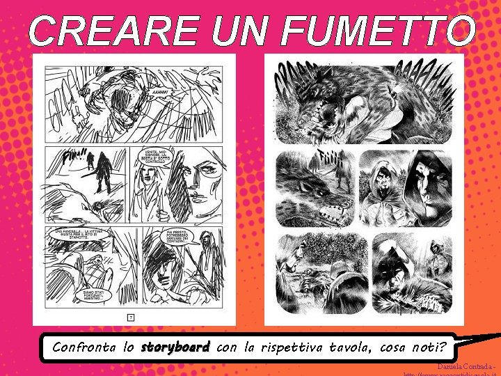 CREARE UN FUMETTO Confronta lo storyboard con la rispettiva tavola, cosa noti? Daniela Contrada