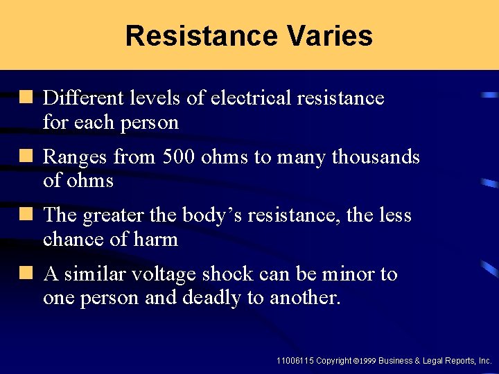 Resistance Varies n Different levels of electrical resistance for each person n Ranges from