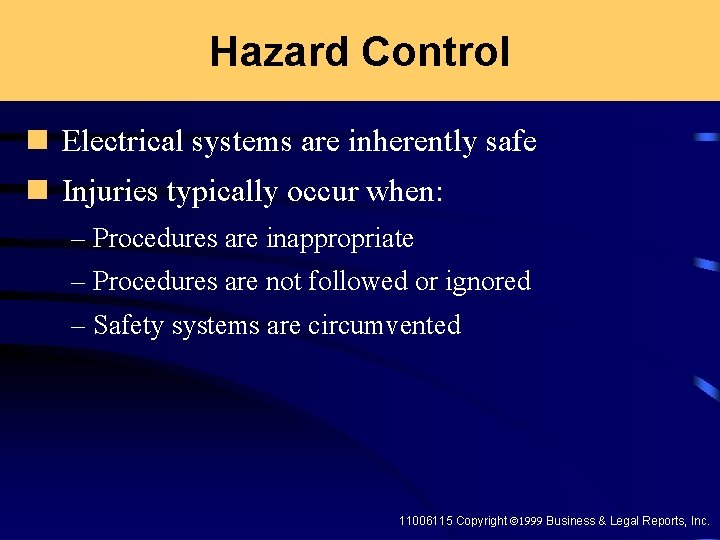 Hazard Control n Electrical systems are inherently safe n Injuries typically occur when: –