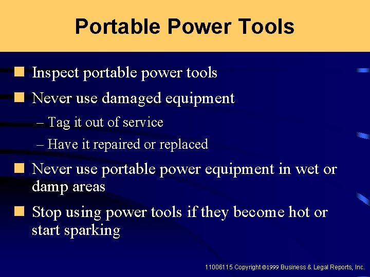 Portable Power Tools n Inspect portable power tools n Never use damaged equipment –