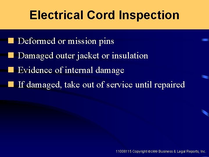 Electrical Cord Inspection n Deformed or mission pins n Damaged outer jacket or insulation