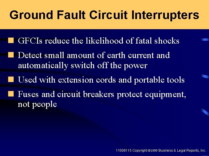 Ground Fault Circuit Interrupters n GFCIs reduce the likelihood of fatal shocks n Detect