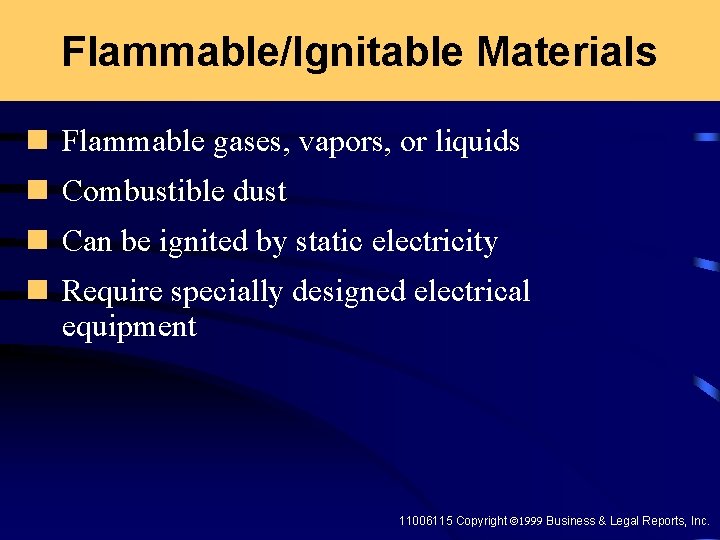 Flammable/Ignitable Materials n Flammable gases, vapors, or liquids n Combustible dust n Can be