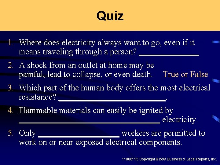 Quiz 1. Where does electricity always want to go, even if it means traveling