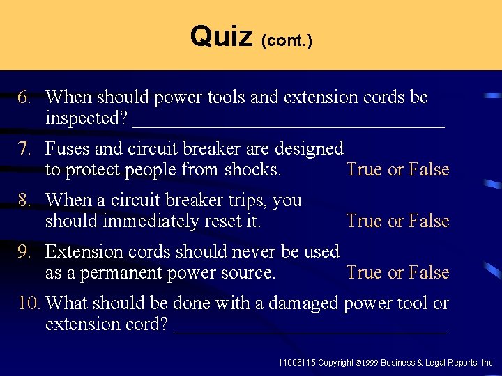 Quiz (cont. ) 6. When should power tools and extension cords be inspected? ________________