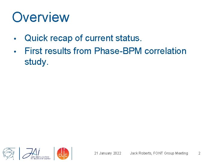 Overview Quick recap of current status. • First results from Phase-BPM correlation study. •