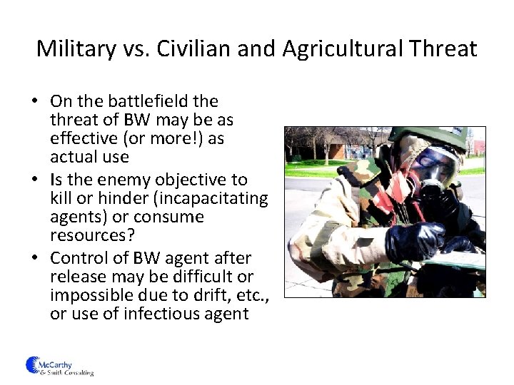Military vs. Civilian and Agricultural Threat • On the battlefield the threat of BW