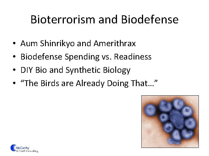 Bioterrorism and Biodefense • • Aum Shinrikyo and Amerithrax Biodefense Spending vs. Readiness DIY