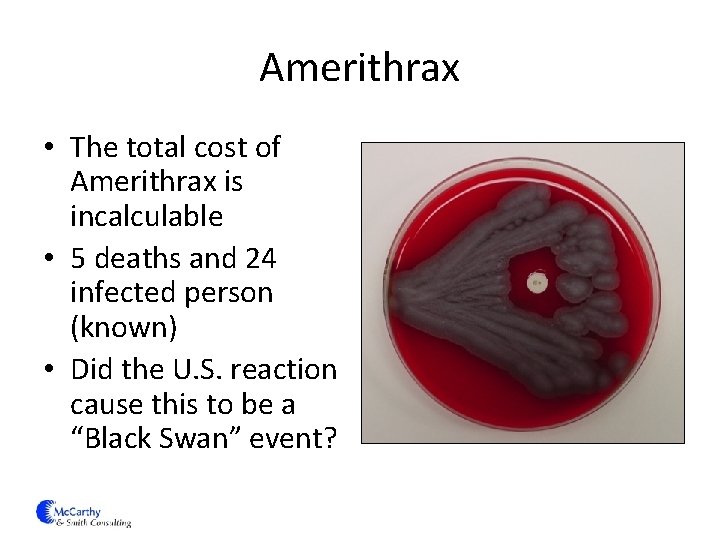 Amerithrax • The total cost of Amerithrax is incalculable • 5 deaths and 24