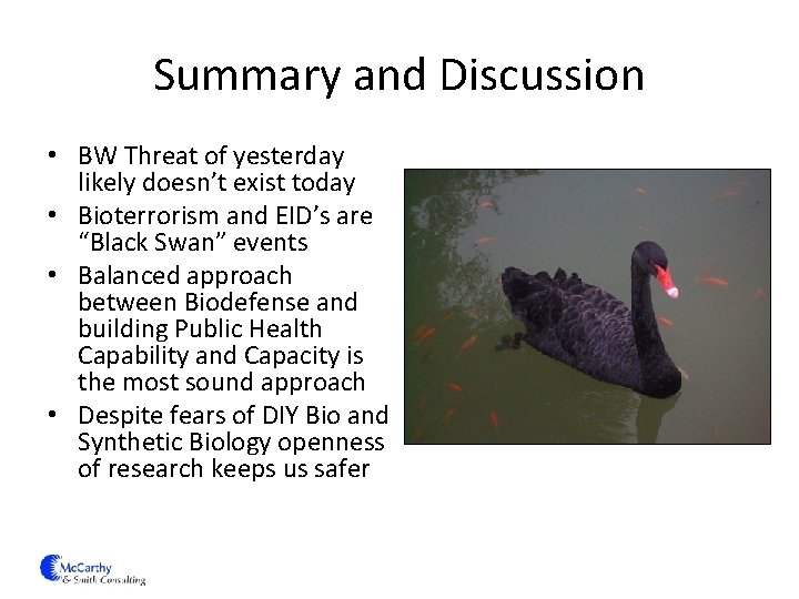 Summary and Discussion • BW Threat of yesterday likely doesn’t exist today • Bioterrorism