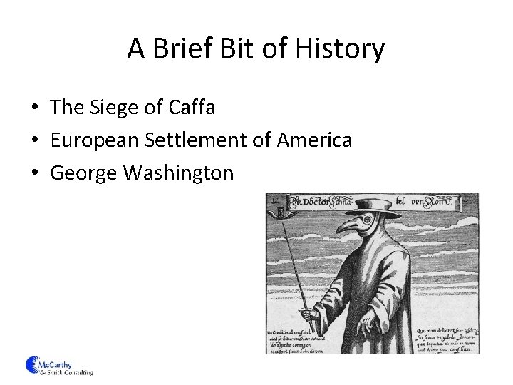 A Brief Bit of History • The Siege of Caffa • European Settlement of
