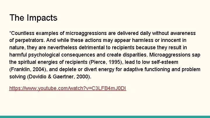 The Impacts “Countless examples of microaggressions are delivered daily without awareness of perpetrators. And