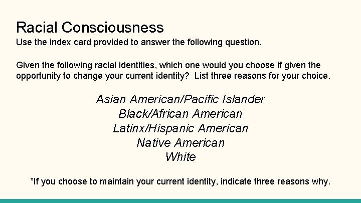 Racial Consciousness Use the index card provided to answer the following question. Given the