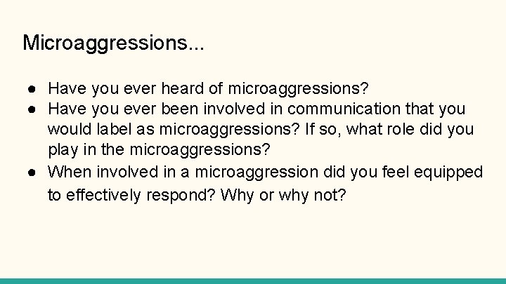 Microaggressions. . . ● Have you ever heard of microaggressions? ● Have you ever