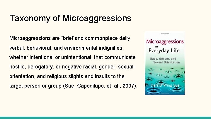 Taxonomy of Microaggressions are “brief and commonplace daily verbal, behavioral, and environmental indignities, whether