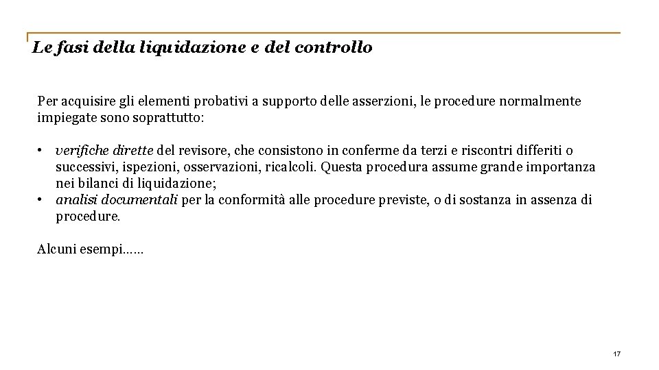 Le fasi della liquidazione e del controllo Per acquisire gli elementi probativi a supporto