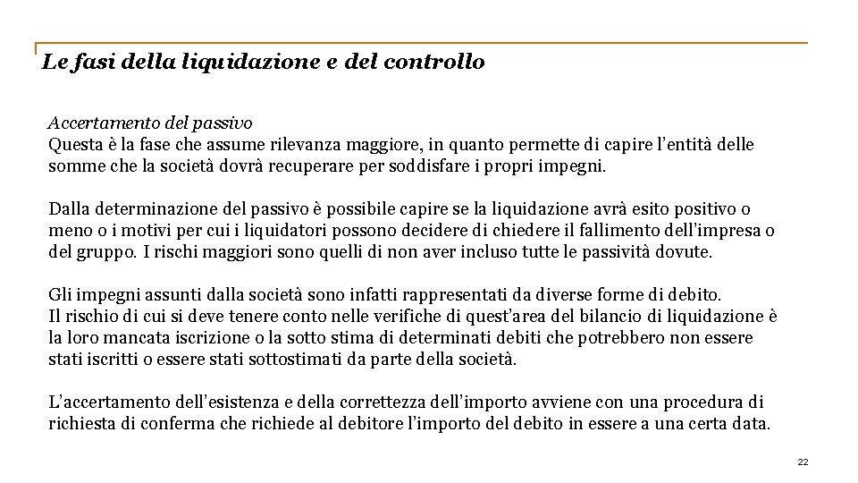 Le fasi della liquidazione e del controllo Accertamento del passivo Questa è la fase