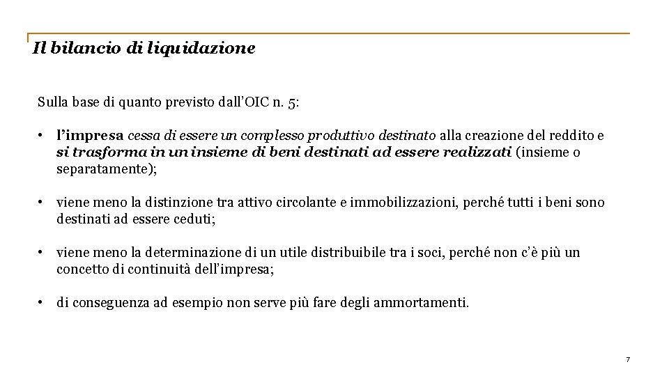 Il bilancio di liquidazione Sulla base di quanto previsto dall’OIC n. 5: • l’impresa