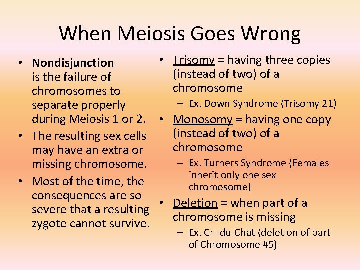 When Meiosis Goes Wrong • Trisomy = having three copies • Nondisjunction (instead of