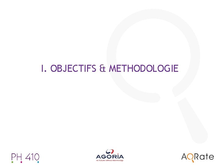 I. OBJECTIFS & METHODOLOGIE 