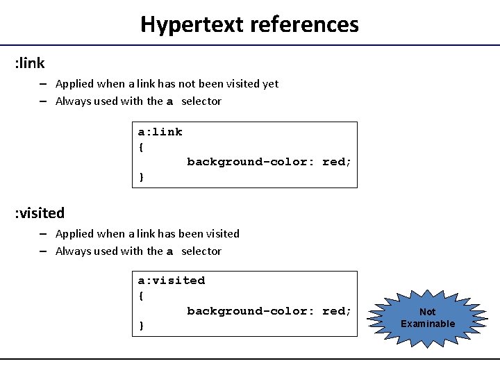 Hypertext references : link – Applied when a link has not been visited yet
