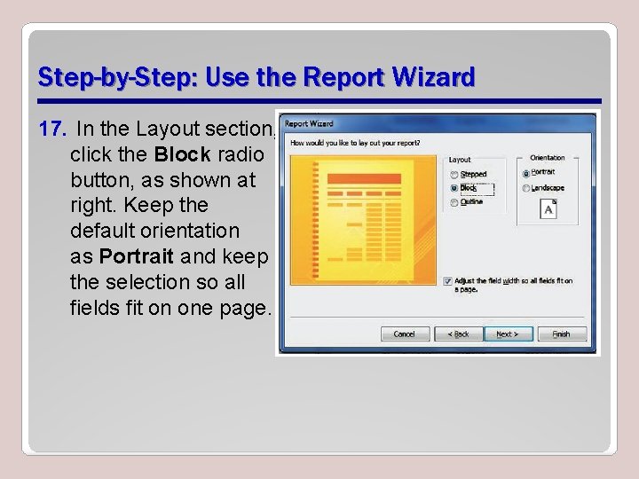 Step-by-Step: Use the Report Wizard 17. In the Layout section, click the Block radio