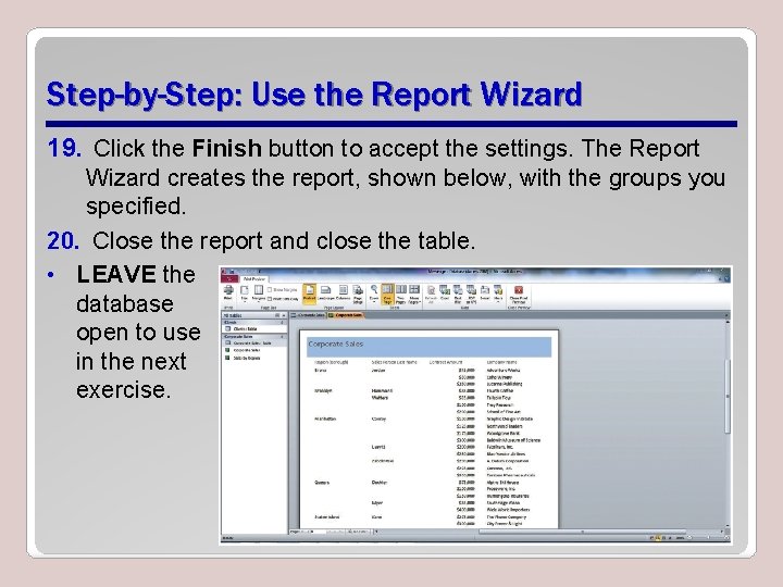 Step-by-Step: Use the Report Wizard 19. Click the Finish button to accept the settings.