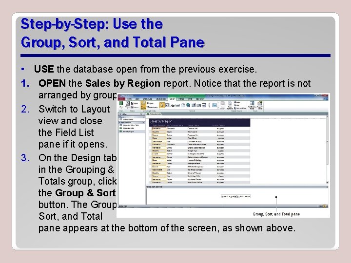 Step-by-Step: Use the Group, Sort, and Total Pane • USE the database open from
