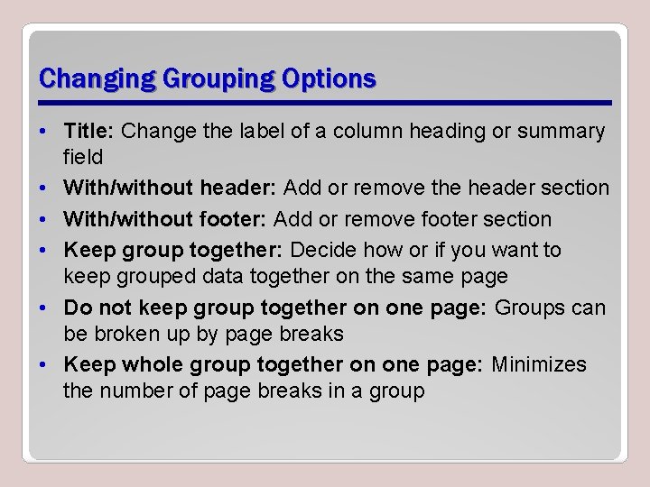 Changing Grouping Options • Title: Change the label of a column heading or summary