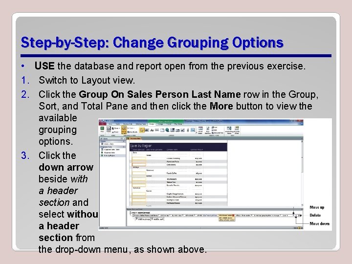 Step-by-Step: Change Grouping Options • USE the database and report open from the previous